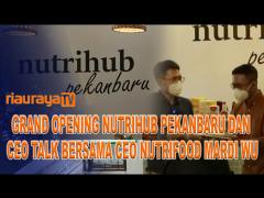GRAND OPENING NUTRIHUB PEKANBARU DAN CEO TALK